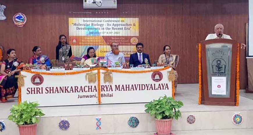 आण्विक जीवविज्ञान पर अंतर्राष्ट्रीय सम्मेलन: हाल के युग में इसके दृष्टिकोण और विकास, श्री शंकराचार्य महाविद्यालय भिलाई में आयोजित