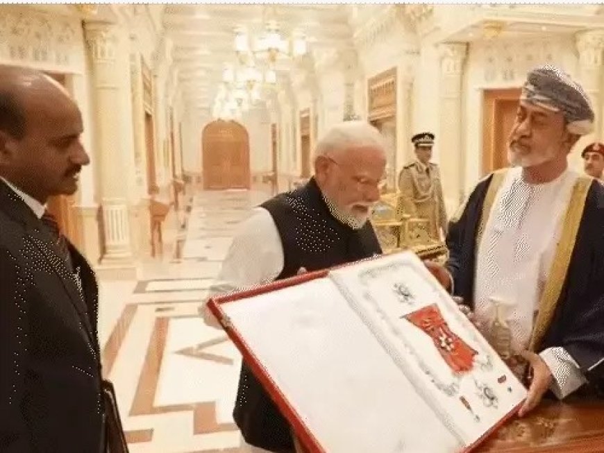 पीएम मोदी को ओमान का सर्वोच्च नागरिक सम्मान