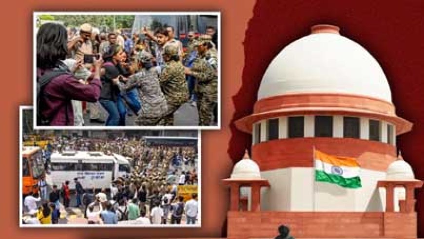 प्रदर्शनकारियों की हिरासत पर सुप्रीम कोर्ट की सख्ती, केंद्र से मांगा जवाब